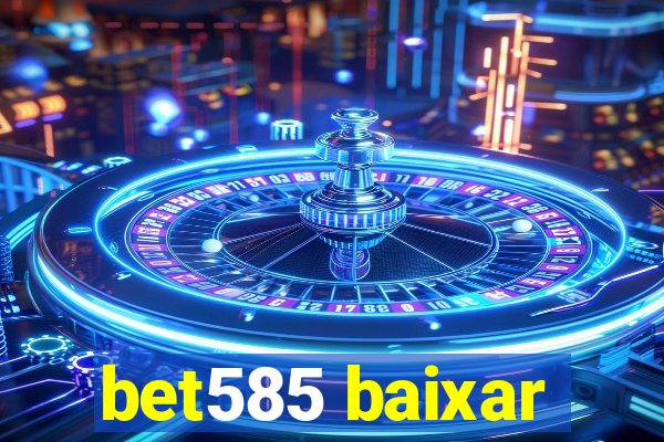 bet585 baixar